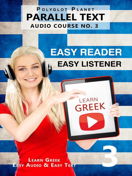 Cover image for Learn Greek-- Easy Reader | Easy Listener | Parallel Text--Audio Course No. 3